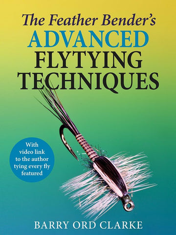 The Feather Bender's Advanced Fly Tying Techniques Australia NZ