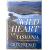 Wild Heart of Tasmania - Greg French