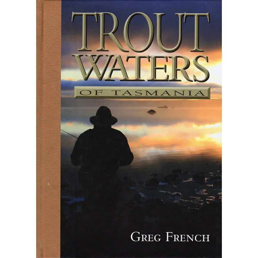 Greg French Trout Waters of Tasmania Australia NZ