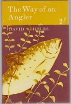 The Way of an Angler by David Scholes