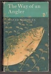The Way of an Angler by David Scholes