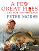 A Few Great Flies...and how to fish them by Peter Morse Australia